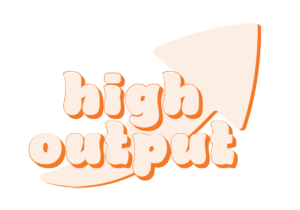 High OutPut